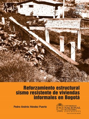 cover image of Reforzamiento estructural sismo resistente de viviendas informales en Bogotá
